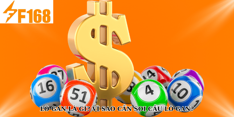 Lô gan là gì? Vì sao cần soi cầu lô gan?
